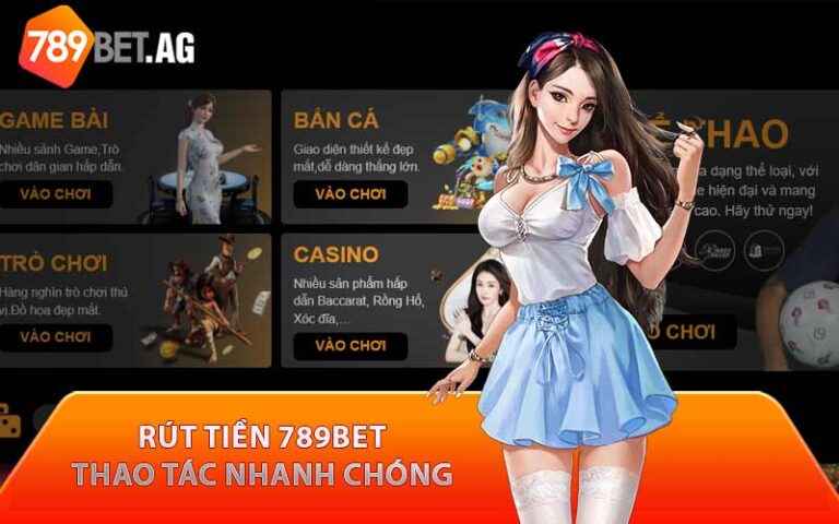 Rút Tiền 789bet Thao Tác Nhanh Chóng